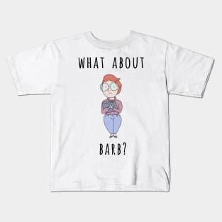 What About Barb? Kids T-Shirt